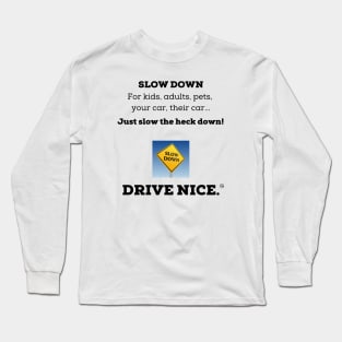 Slow the heck down Long Sleeve T-Shirt